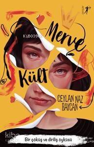 Merve Kült; Bir Çöküş ve Diriliş Öyküsü - 1