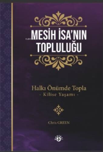 Mesih İsa’nın Topluluğu;Halkı Önümde Topla –Kilise Yaşamı- - 1