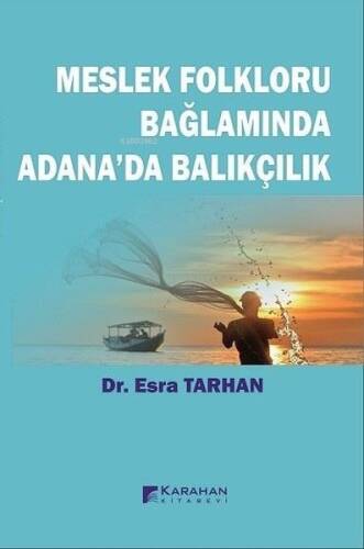 Meslek Folkloru Bağlamında Adana'da Balıkçılık - 1