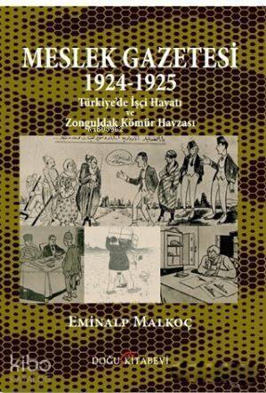 Meslek Gazetesi 1924 - 1925; Türkiye'de İşçi Hayatı ve Zonguldak Kömür Havzası - 1