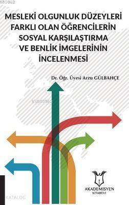 Mesleki Olgunluk Düzeyleri Farklı Olan Öğrencilerin; Sosyal Karşılaştırma ve Benlik İmgelerinin İncelenmesi - 1