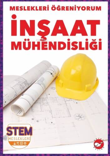 Meslekleri Öğreniyorum ;İnşaat Mühendisliği Stem Meslekleri - 1