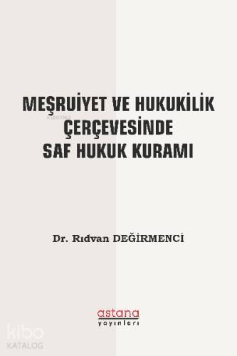 Meşruiyet ve Hukukilik Çerçevesinde Saf Hukuk Kuramı - 1