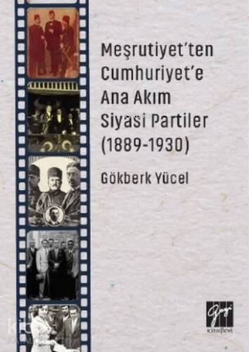 Meşrutiyet'ten Cumhuriyet'e Ana Akım Siyasi Partiler (1889-1930) - 1