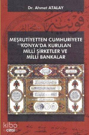 Meşrutiyetten Cumhuriyete Konya'da Kurulan Milli Şirketler ve Milli Bankalar - 1