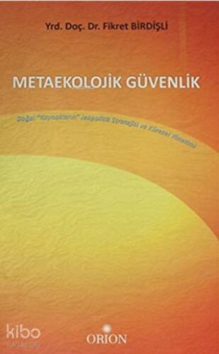 Metaekolojik Güvenlik;Doğal Kaynakların Jeopolitik Stratejisi ve Küresel Yönetimi - 1