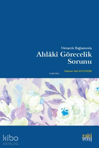 Metaetik Bağlamında Ahlâkî Görecelik Sorunu - 1