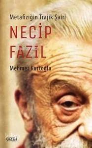 Metafiziğin Trajik Şairi Necip Fazıl - 1