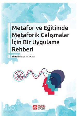 Metafor ve Eğitimde Metaforik Çalışmalar İçin Bir Uygulama Rehberi - 1