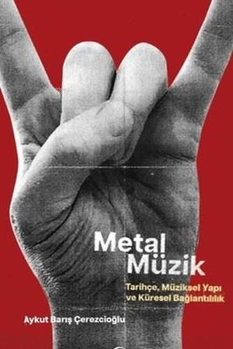 Metal Müzik - Tarihçe, Müziksel Yapı ve Küresel Bağlantılılık - 1