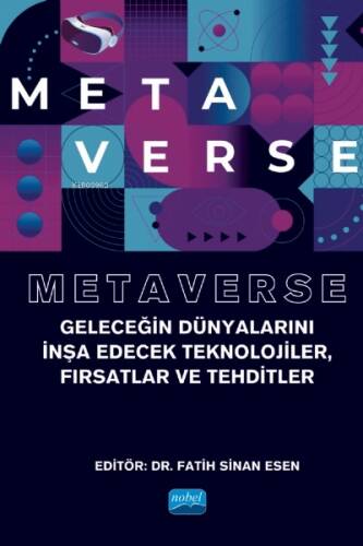 Metaverse - Geleceğin Dünyalarını İnşa Edecek Teknolojiler Fırsatlar Ve Tehditler - 1