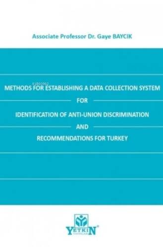 Methods for Establishing A Data Collection System for Identification of Anti-Union Discrimination and Recommendations for Turkey - 1