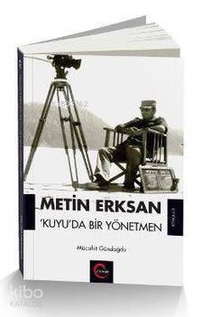 Metin Erksan Kuyu'da Bir Yönetmen - 1