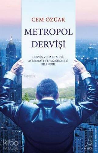 Metropol Dervişi; Derviş Veda Etmeyi, Ayrılmayı ve Vazgeçmeyi Bilendir - 1