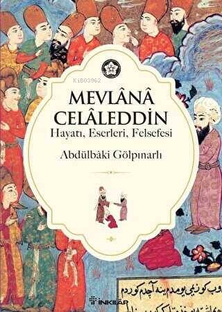 Mevlana Celaleddin; Hayatı Felsefesi Eserleri - 1