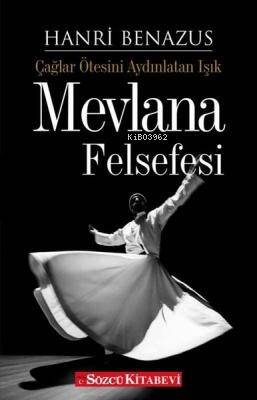 Mevlana Felsefesi;Çağlar Ötesini Aydınlatan - 1