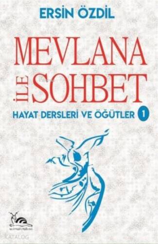 Mevlana İle Sohbet ;Hayat Dersleri ve Öğütler 1 - 1