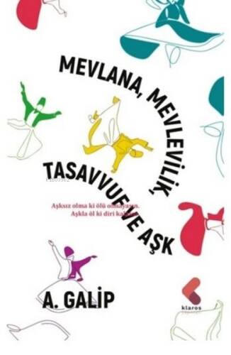 Mevlana, Mevlevilik, Tasavvuf ve Aşk - 1