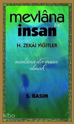 Mevlana ve İnsan; Mevlana'da İnsan Olmak - 1