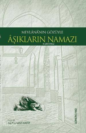 Mevlana'nın Gözüyle Aşıkların Namazı - 1