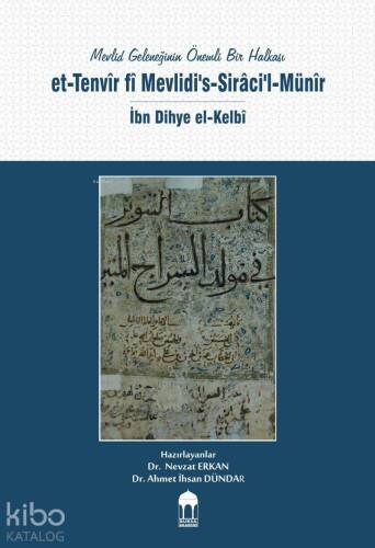 Mevlid Geleneğinin Önemli Bir Halkası / et-Tenvîr fî Mevlidi's-Sirâci'l-Münîr / İbn Dihye el-Kelbî - 1