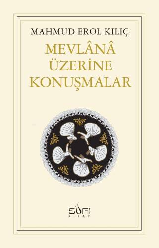 Mevlânâ Üzerine Konuşmalar - 1