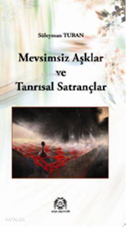 Mevsimsiz Aşklar ve Tanrısal Satrançlar - 1