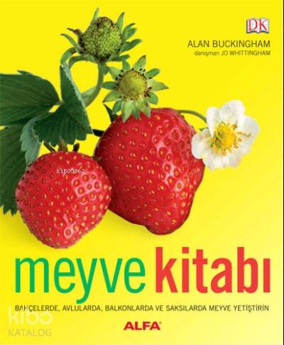 Meyve Kitabı (Ciltli);Bahçelerde, Avlularda, Balkonlarda ve Saksılarda Meyve Yetiştirin - 1