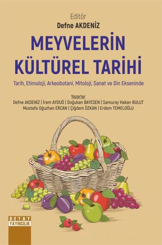 Meyvelerin Kültürel Tarihi ;Tarih, Etimoloji, Arkeobotani, Mitoloji, Sanat Ve Din Ekseninde - 1