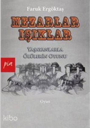 Mezarlar - Işıklar; Yaşayanlarla Ölülerin Oyunu - 1