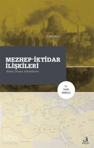 Mezhep-İktidar İlişkileri; Erken Dönem Abbasilerde - 1