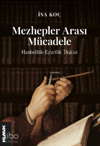 Mezhepler Arası Mücadele Hanbelîlik-Eş‘arîlik İlişkisi (III.-V./IX.-XI. yy.) - 1