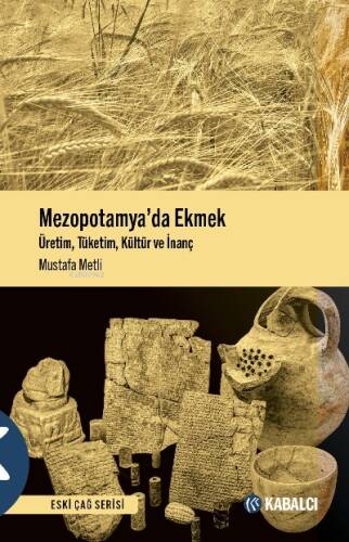 Mezopotamya’da Ekmek;Üretim, Tüketim, Kültür ve İnanç - 1