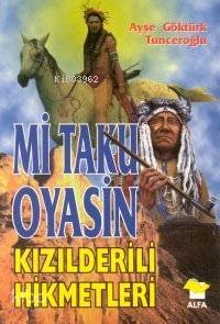 Mi Taku Oyasin; Kızılderili Hikmetleri - 1