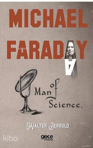 Michael Faraday, Man Of Science - 1