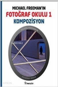 Michael Freeman'ın Fotoğraf Okulu 1 - Kompozisyon - 1