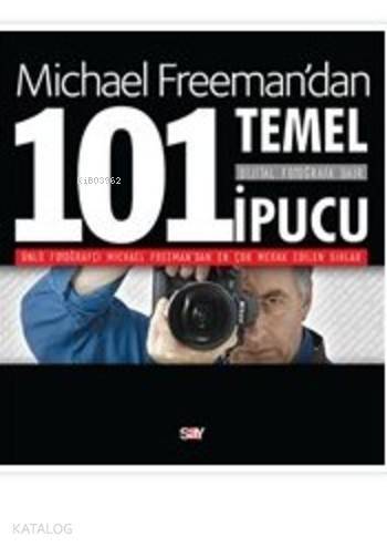 Michael Freman'dan Dijital Fotoğrafa Dair 101 Temel İpucu - 1