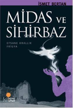 Midas ve Sihirbaz; Efsane Krallık Frigya - 1