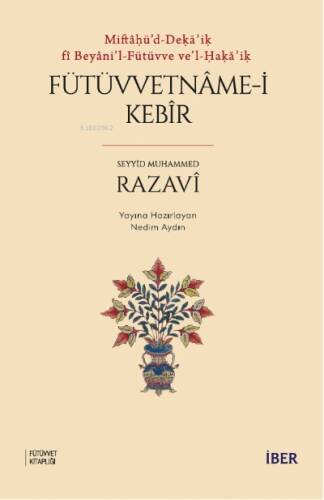 Miftâḥü’d-Deḳāʾiḳ fî Beyâni’l-Fütüvve Ve’l-Ḥaḳāʾiḳ ;Fütüvvetnâme-i Kebîr - 1