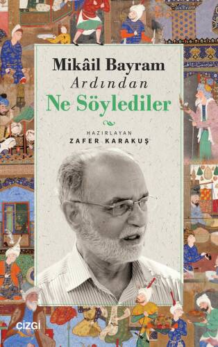 Mikail Bayram Ardından Ne Söylediler - 1