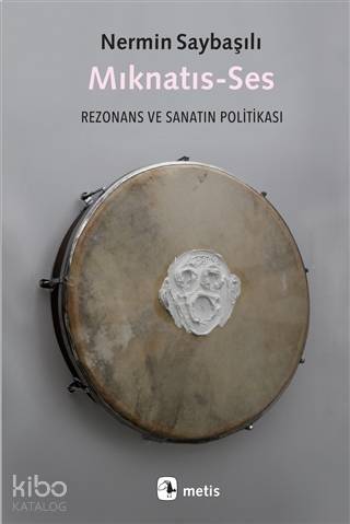 Mıknatıs-Ses; Rezonans ve Sanatın Politikası - 1