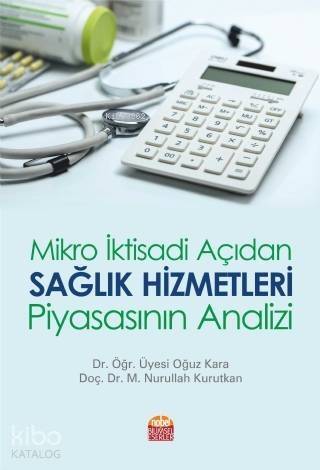 Mikro İktisadi Açıdan Sağlık Hizmetleri Piyasasının Analizi - 1