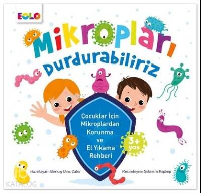 Mikropları Durdurabiliriz ;Çocuklar İçin Mikroplardan Korunma ve El Yıkama Rehberi - 1