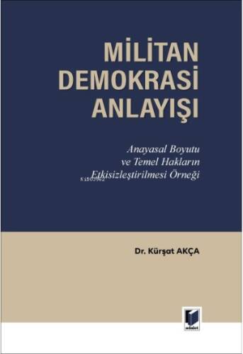 Militan Demokrasi Anlayışı;Anayasal Boyutu ve Temel Hakların Etkisizleştirilmesi Örneği - 1