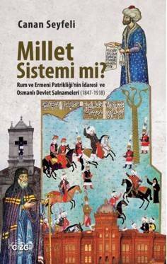 Millet Sistemi Mi ?; Rum ve Ermeni Patrikliği'nin İdaresi ve Osmanlı Devlet Salnameleri (1847-1918) - 1