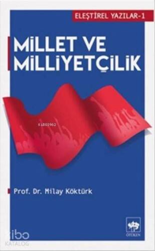 Millet ve Milliyetçilik; Eleştirel Yazılar - 1 - 1