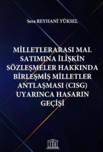 Milletlerarası Mal Satımına İlişkin Sözleşmeler Hakkında Birleşmiş Milletler Antlaşması (CISG) Uyarınca Hasarın Geçişi - 1