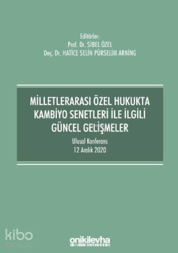 Milletlerarası Özel Hukukta Kambiyo Senetleri İle İlgili Güncel Gelişmeler;Ulusal Konferans - 12 Aralık 2020 - Konferans Bildiri Kitabı - 1