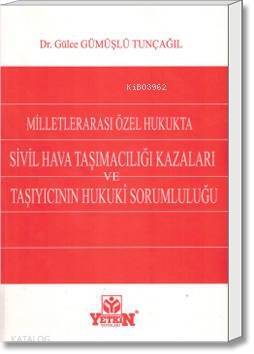 Milletlerarası Özel Hukukta Sivil Hava Taşımacılığı Kazaları ve Taşıyıcının Hukuki Sorumluluğu - 1