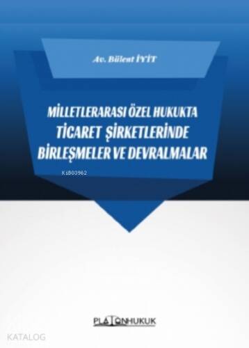 Milletlerarası Özel Hukukta Ticaret Şirketlerinde Birleşmeler ve Devralması - 1